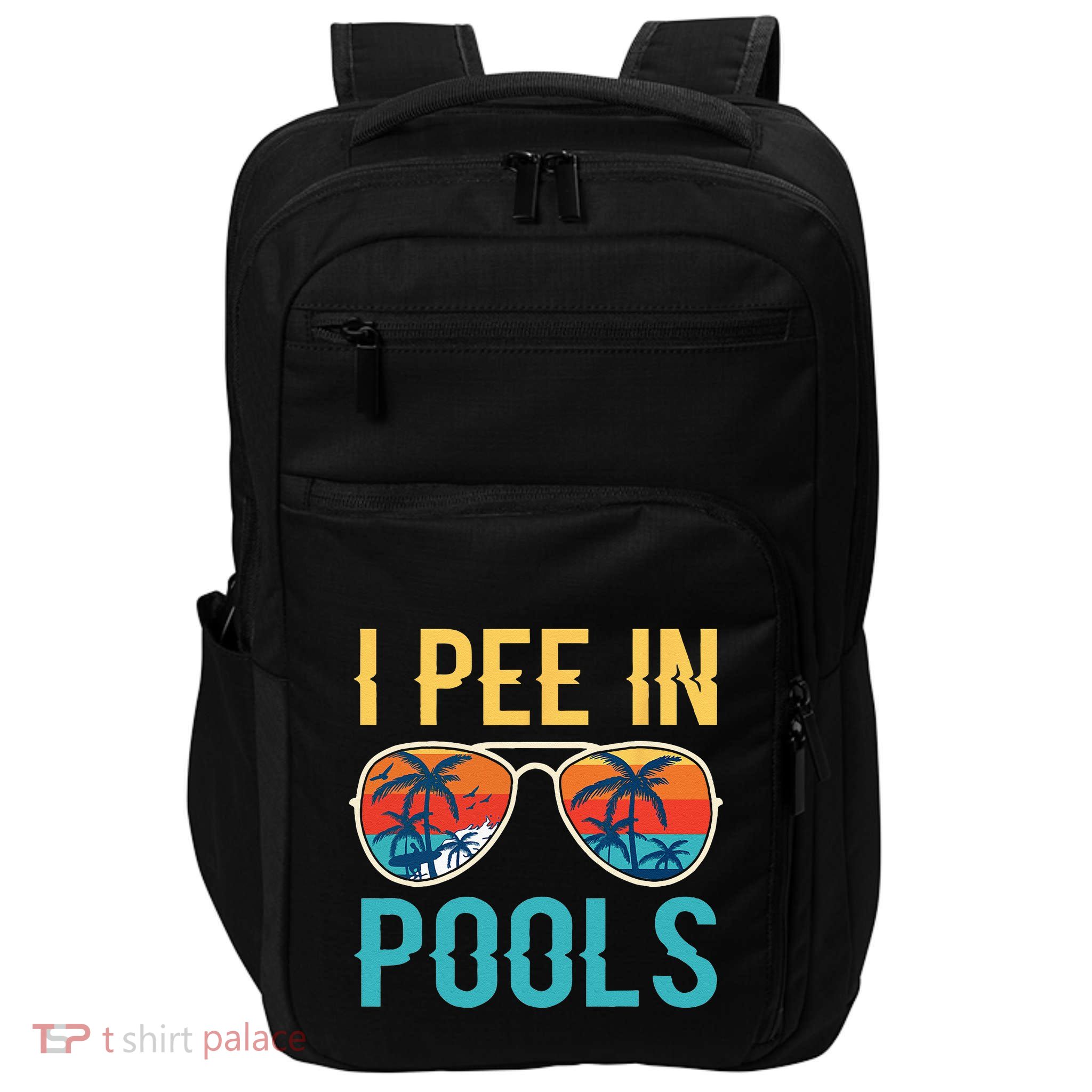 I Pee In Pools Funny Jokes Sarcastic Sayings Impact Tech Backpack