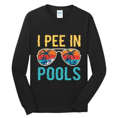 I Pee In Pools Funny Jokes Sarcastic Sayings Tall Long Sleeve T-Shirt