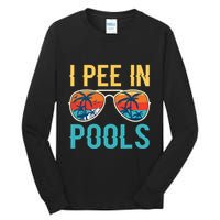 I Pee In Pools Funny Jokes Sarcastic Sayings Tall Long Sleeve T-Shirt