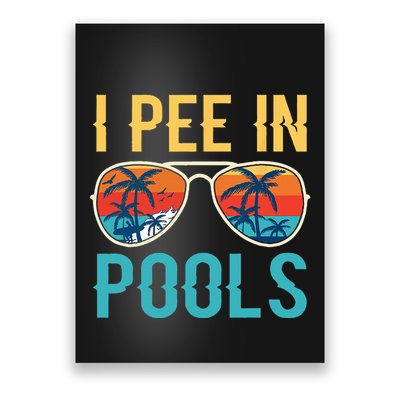 I Pee In Pools Funny Jokes Sarcastic Sayings Poster