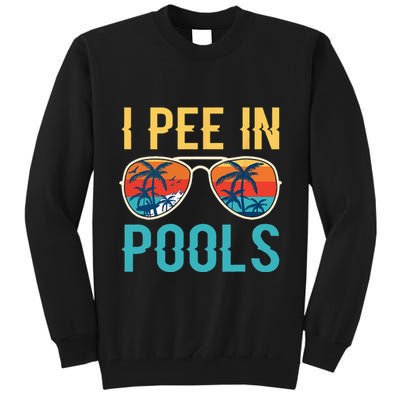 I Pee In Pools Funny Jokes Sarcastic Sayings Tall Sweatshirt