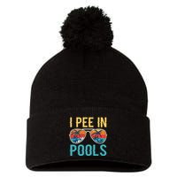 I Pee In Pools Funny Jokes Sarcastic Sayings Pom Pom 12in Knit Beanie