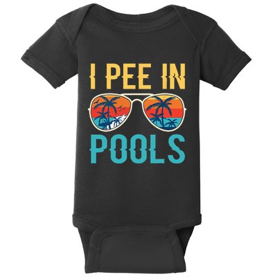 I Pee In Pools Funny Jokes Sarcastic Sayings Baby Bodysuit