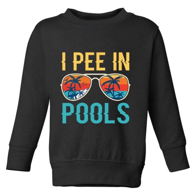 I Pee In Pools Funny Jokes Sarcastic Sayings Toddler Sweatshirt