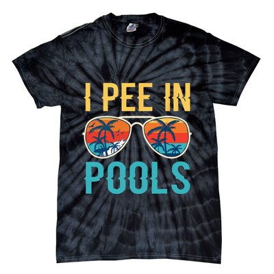 I Pee In Pools Funny Jokes Sarcastic Sayings Tie-Dye T-Shirt