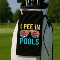 I Pee In Pools Funny Jokes Sarcastic Sayings Golf Towel