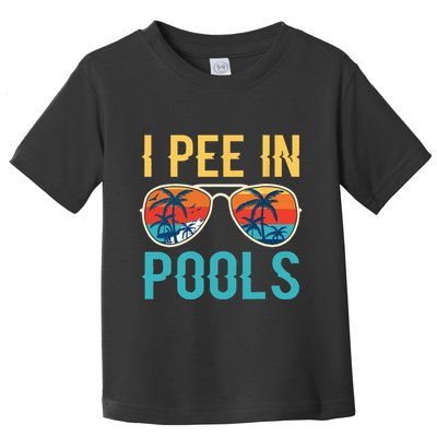 I Pee In Pools Funny Jokes Sarcastic Sayings Toddler T-Shirt