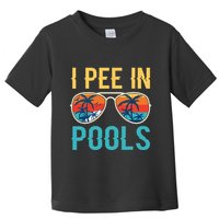 I Pee In Pools Funny Jokes Sarcastic Sayings Toddler T-Shirt