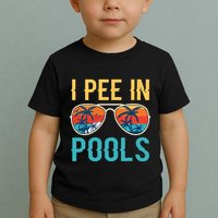 I Pee In Pools Funny Jokes Sarcastic Sayings Toddler T-Shirt