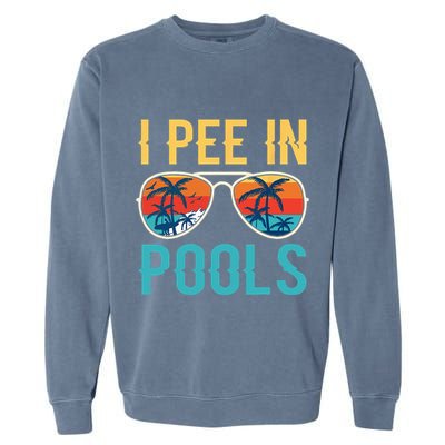 I Pee In Pools Funny Jokes Sarcastic Sayings Garment-Dyed Sweatshirt