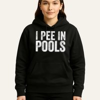 I Pee In Pools Funny Hoodie