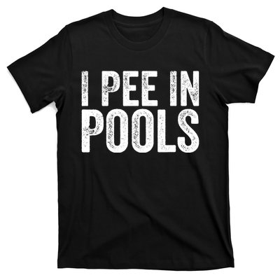 I Pee In Pools Funny T-Shirt