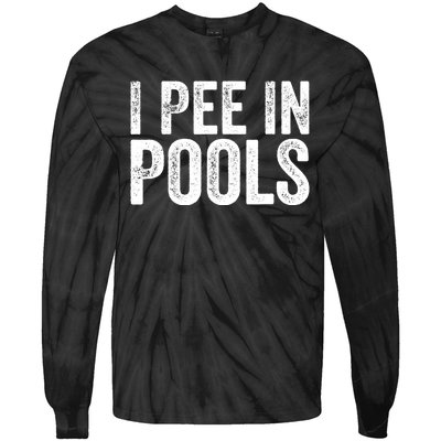 I Pee In Pools Funny Tie-Dye Long Sleeve Shirt