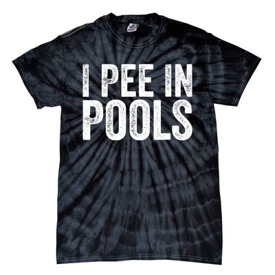 I Pee In Pools Funny Tie-Dye T-Shirt