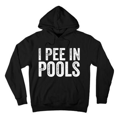 I Pee In Pools Funny Tall Hoodie