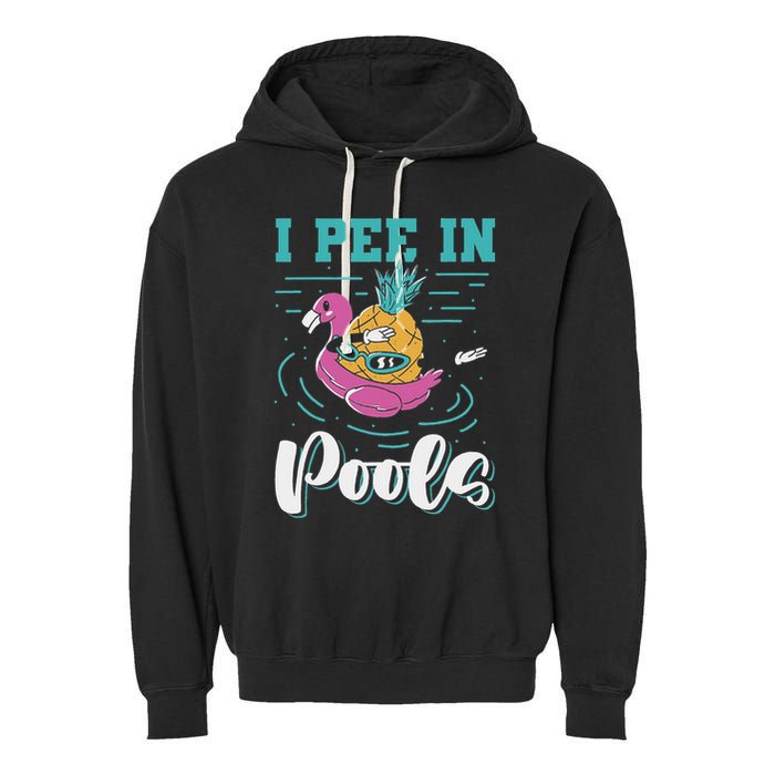 I Pee In Pools Swimming Joke Peeing In Public Pools Garment-Dyed Fleece Hoodie