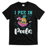 I Pee In Pools Swimming Joke Peeing In Public Pools T-Shirt