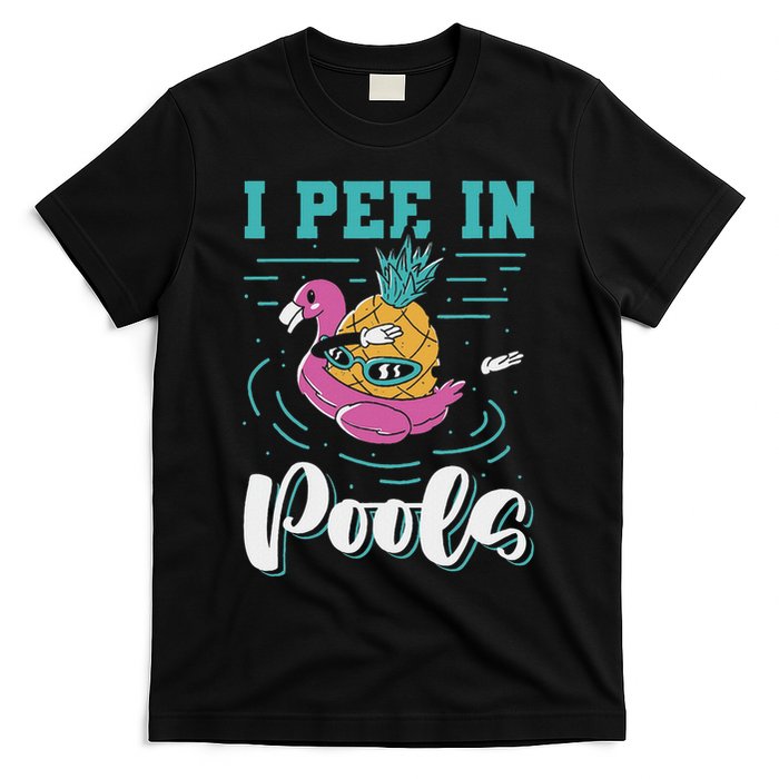 I Pee In Pools Swimming Joke Peeing In Public Pools T-Shirt