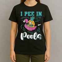 I Pee In Pools Swimming Joke Peeing In Public Pools T-Shirt