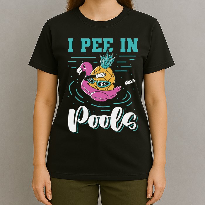 I Pee In Pools Swimming Joke Peeing In Public Pools T-Shirt