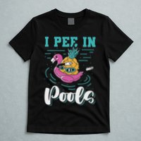 I Pee In Pools Swimming Joke Peeing In Public Pools T-Shirt