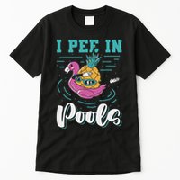 I Pee In Pools Swimming Joke Peeing In Public Pools Tall T-Shirt