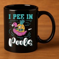 I Pee In Pools Swimming Joke Peeing In Public Pools 11oz C Handle Ceramic Mug
