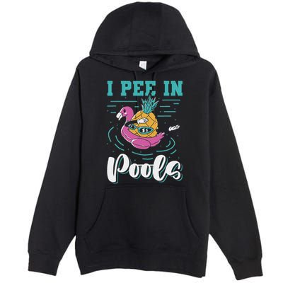 I Pee In Pools Swimming Joke Peeing In Public Pools Premium Pullover Hoodie