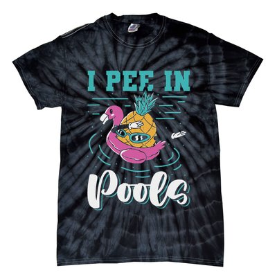 I Pee In Pools Swimming Joke Peeing In Public Pools Tie-Dye T-Shirt