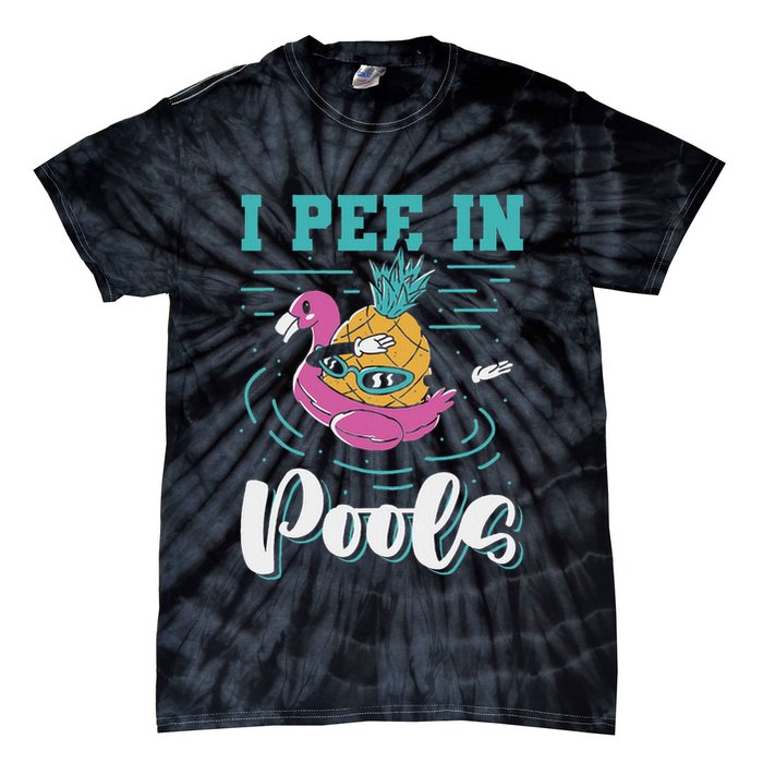 I Pee In Pools Swimming Joke Peeing In Public Pools Tie-Dye T-Shirt
