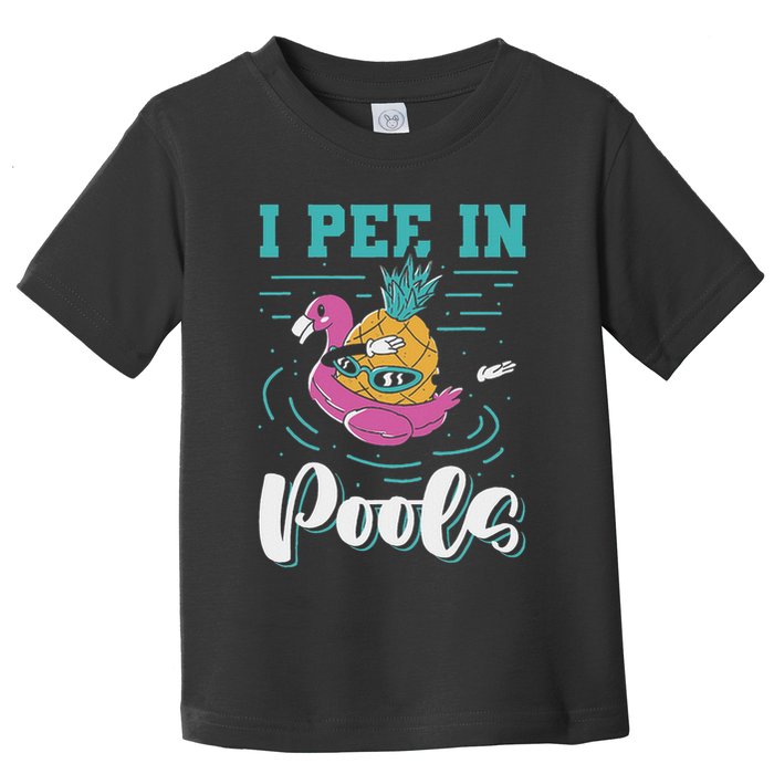 I Pee In Pools Swimming Joke Peeing In Public Pools Toddler T-Shirt