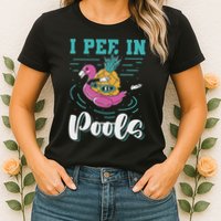 I Pee In Pools Swimming Joke Peeing In Public Pools Womens T-Shirt