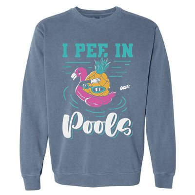 I Pee In Pools Swimming Joke Peeing In Public Pools Garment-Dyed Sweatshirt