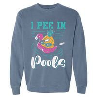 I Pee In Pools Swimming Joke Peeing In Public Pools Garment-Dyed Sweatshirt