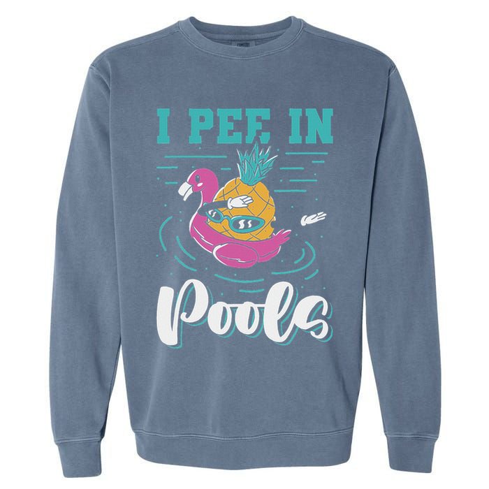 I Pee In Pools Swimming Joke Peeing In Public Pools Garment-Dyed Sweatshirt