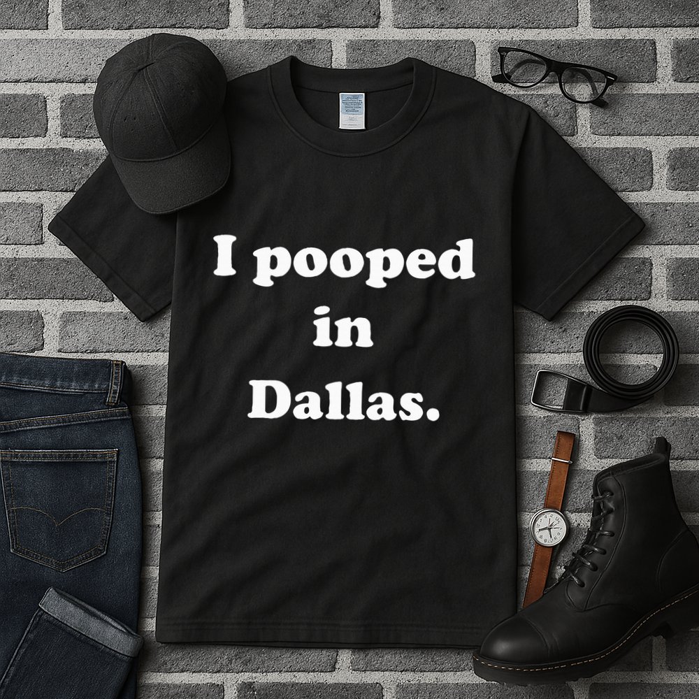 I Pooped In Dallas Texas Funny Pooping Joke Tall T-Shirt