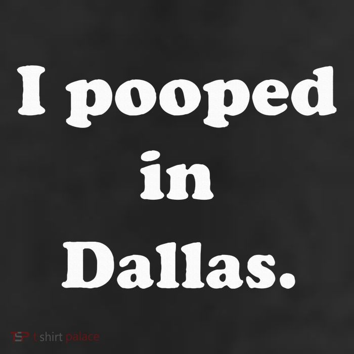 I Pooped In Dallas Texas Funny Pooping Joke 11oz C Handle Ceramic Mug