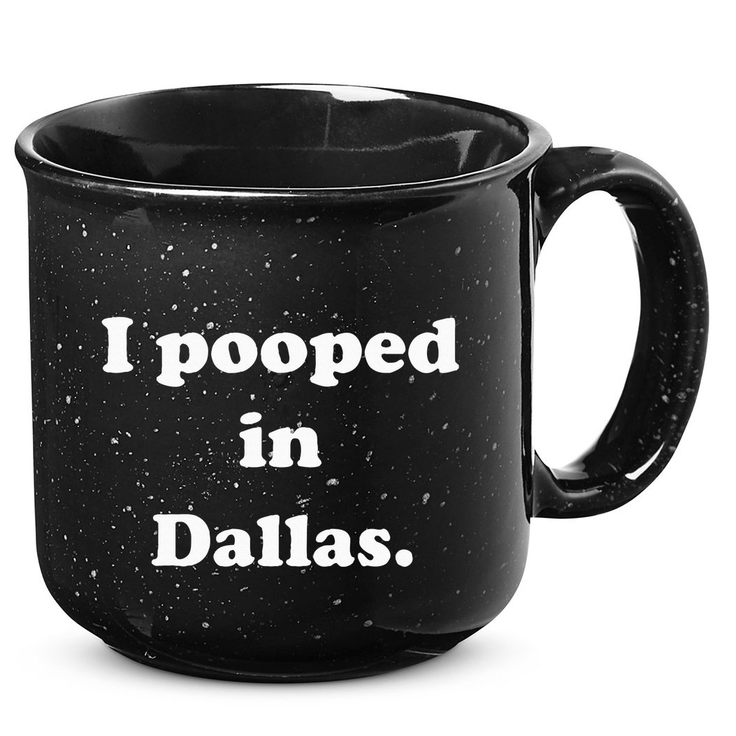 I Pooped In Dallas Texas Funny Pooping Joke 15oz Campfire Ceramic Mug