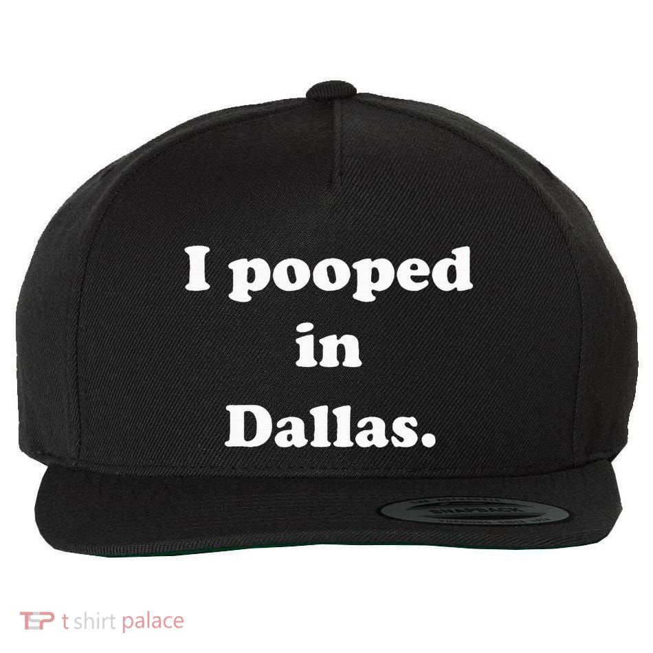 I Pooped In Dallas Texas Funny Pooping Joke Wool Snapback Cap