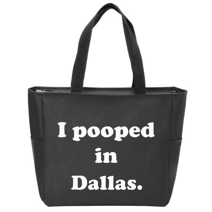 I Pooped In Dallas Texas Funny Pooping Joke Zip Tote Bag