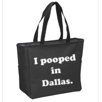 I Pooped In Dallas Texas Funny Pooping Joke Zip Tote Bag