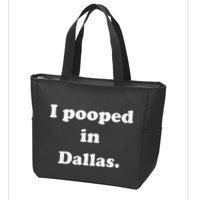 I Pooped In Dallas Texas Funny Pooping Joke Zip Tote Bag