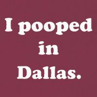 I Pooped In Dallas Texas Funny Pooping Joke 16oz Travel Tumbler