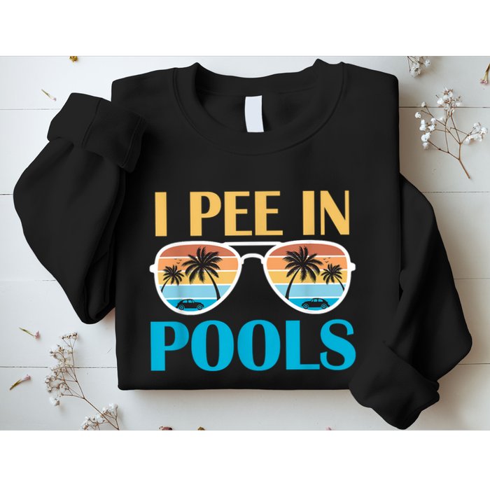 I Pee In Pools Funny Jokes Sarcastic Sayings Sweatshirt