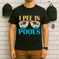 I Pee In Pools Funny Jokes Sarcastic Sayings T-Shirt