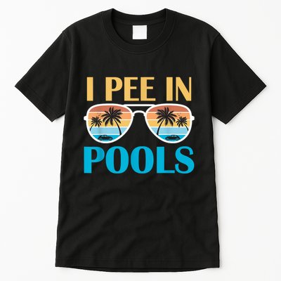I Pee In Pools Funny Jokes Sarcastic Sayings Tall T-Shirt