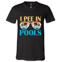 I Pee In Pools Funny Jokes Sarcastic Sayings V-Neck T-Shirt