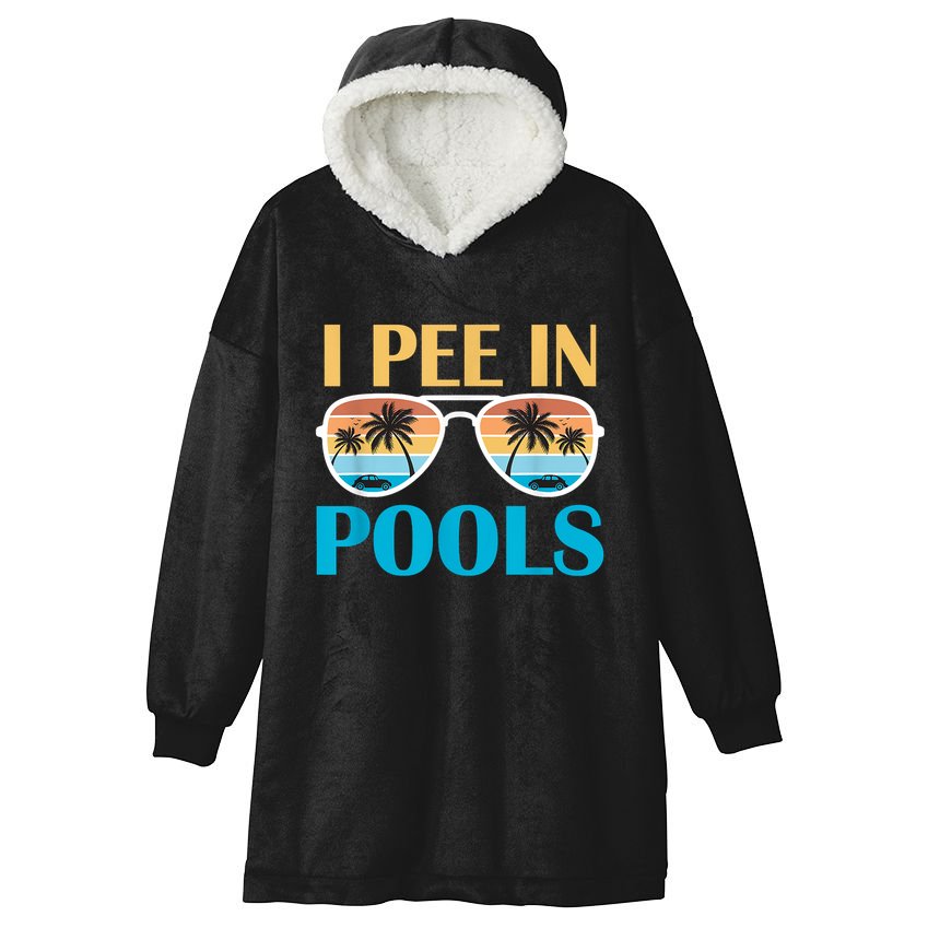 I Pee In Pools Funny Jokes Sarcastic Sayings Hooded Wearable Blanket