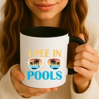 I Pee In Pools Funny Jokes Sarcastic Sayings Mug