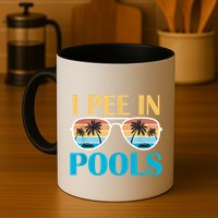 I Pee In Pools Funny Jokes Sarcastic Sayings Mug